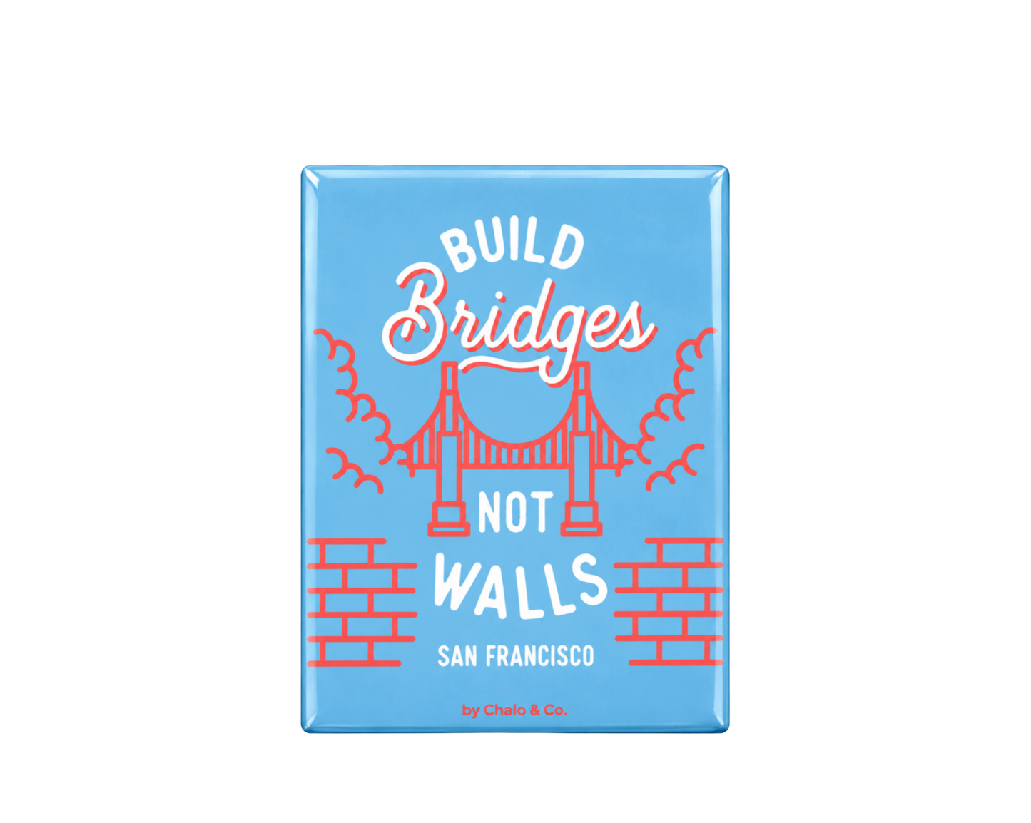San Francisco Build Bridges Not Walls Magnet